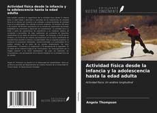 Portada del libro de Actividad física desde la infancia y la adolescencia hasta la edad adulta