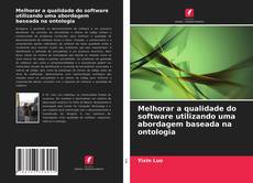 Bookcover of Melhorar a qualidade do software utilizando uma abordagem baseada na ontologia