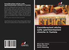 Bookcover of Considerazioni etiche sulle sperimentazioni cliniche in Tunisia