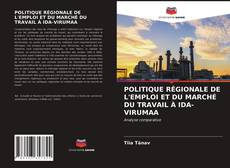 Buchcover von POLITIQUE RÉGIONALE DE L'EMPLOI ET DU MARCHÉ DU TRAVAIL À IDA-VIRUMAA