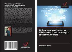 Capa do livro de Ochrona prywatności w bibliotekach reklamowych systemu Android 