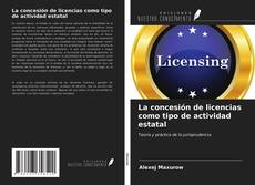 Capa do livro de La concesión de licencias como tipo de actividad estatal 