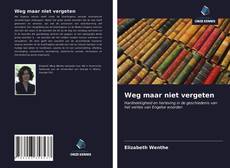 Couverture de Weg maar niet vergeten