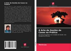 Couverture de A Arte da Gestão de Casos na Prática