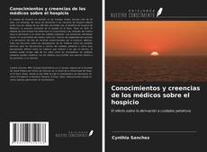 Bookcover of Conocimientos y creencias de los médicos sobre el hospicio