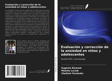 Evaluación y corrección de la ansiedad en niños y adolescentes kitap kapağı