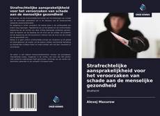 Bookcover of Strafrechtelijke aansprakelijkheid voor het veroorzaken van schade aan de menselijke gezondheid