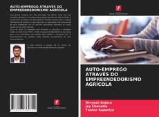 Copertina di AUTO-EMPREGO ATRAVÉS DO EMPREENDEDORISMO AGRÍCOLA