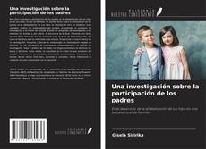 Couverture de Una investigación sobre la participación de los padres