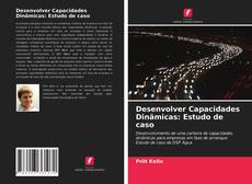 Buchcover von Desenvolver Capacidades Dinâmicas: Estudo de caso