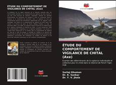 Borítókép a  ÉTUDE DU COMPORTEMENT DE VIGILANCE DE CHITAL (Axe) - hoz