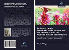 Bookcover of Botanische en baanbrekende studie van de bromelia van de tweede keizer van Brazilië