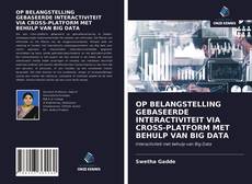 Bookcover of OP BELANGSTELLING GEBASEERDE INTERACTIVITEIT VIA CROSS-PLATFORM MET BEHULP VAN BIG DATA