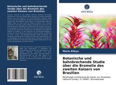 Обложка Botanische und bahnbrechende Studie über die Bromelie des zweiten Kaisers von Brasilien