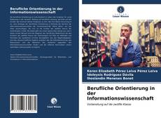 Portada del libro de Berufliche Orientierung in der Informationswissenschaft