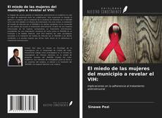 Bookcover of El miedo de las mujeres del municipio a revelar el VIH: