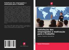 Couverture de Satisfação dos empregados e motivação para o trabalho