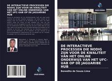 DE INTERACTIEVE PROCESSEN DIE NODIG ZIJN VOOR DE KWALITEIT VAN HET ONLINE ONDERWIJS VAN HET UFC-UAB OP DE JAGUARIBE HUB kitap kapağı