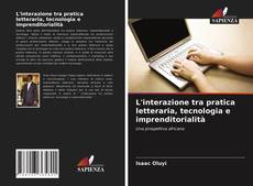 L'interazione tra pratica letteraria, tecnologia e imprenditorialità kitap kapağı