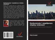 Bookcover of Konkurencja i współpraca między miastami