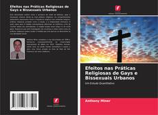 Copertina di Efeitos nas Práticas Religiosas de Gays e Bissexuais Urbanos