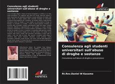 Consulenza agli studenti universitari sull'abuso di droghe e sostanze的封面