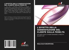 Capa do livro de L'EFFETTO DELLA SODDISFAZIONE DEL CLIENTE SULLA FEDELTÀ 