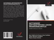 Bookcover of AKTYWNOŚĆ ANTYBAKTERYJNA LEKÓW ŚRÓDKANAŁOWYCH