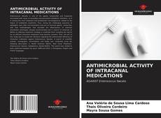 ANTIMICROBIAL ACTIVITY OF INTRACANAL MEDICATIONS的封面