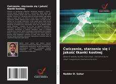 Portada del libro de Ćwiczenie, starzenie się i jakość tkanki kostnej