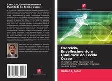 Bookcover of Exercício, Envelhecimento e Qualidade do Tecido Ósseo