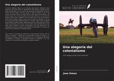 Couverture de Una alegoría del colonialismo