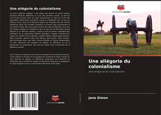 Une allégorie du colonialisme kitap kapağı