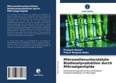 Portada del libro de Mikrowellenunterstützte Biodieselproduktion durch Mikroalgenlipide