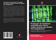 Bookcover of Produção de biodiesel assistida por micro-ondas através de lípidos microalgalvares