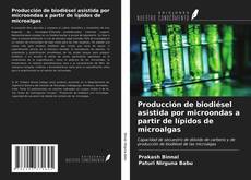 Capa do livro de Producción de biodiésel asistida por microondas a partir de lípidos de microalgas 