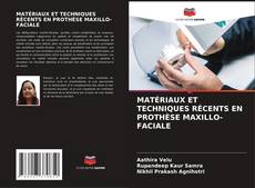 MATÉRIAUX ET TECHNIQUES RÉCENTS EN PROTHÈSE MAXILLO-FACIALE的封面