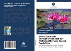 Portada del libro de Eine Studie zur Wirtschaftlichkeit der Makhana(Euryale ferox) Produktion