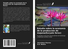 Capa do livro de Estudio sobre la economía de la producción de majana(Euryale ferox) 