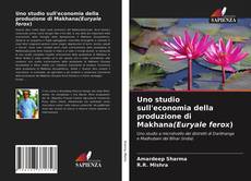 Bookcover of Uno studio sull'economia della produzione di Makhana(Euryale ferox)
