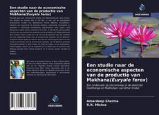 Een studie naar de economische aspecten van de productie van Makhana(Euryale ferox) kitap kapağı