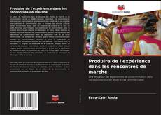 Capa do livro de Produire de l'expérience dans les rencontres de marché 