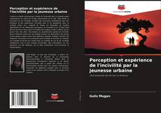 Copertina di Perception et expérience de l'incivilité par la jeunesse urbaine