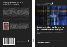 Couverture de La privacidad en la era de la celebridad tecnológica