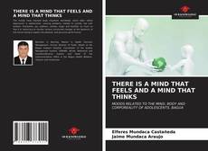 Bookcover of THERE IS A MIND THAT FEELS AND A MIND THAT THINKS