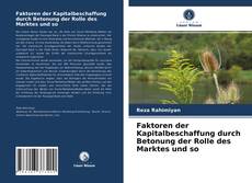 Couverture de Faktoren der Kapitalbeschaffung durch Betonung der Rolle des Marktes und so