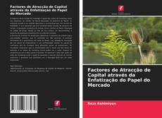 Copertina di Factores de Atracção de Capital através da Enfatização do Papel do Mercado