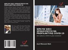 WPŁYW SIECI SPOŁECZNYCH NA PROFILAKTYKĘ COVID-19的封面