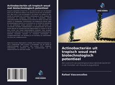 Buchcover von Actinobacteriën uit tropisch woud met biotechnologisch potentieel