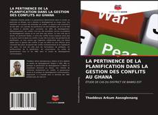 LA PERTINENCE DE LA PLANIFICATION DANS LA GESTION DES CONFLITS AU GHANA的封面